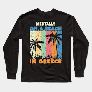 Mentally On A Beach In Greece - Cute Greek Souvenir Long Sleeve T-Shirt